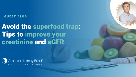 Nutritionist writing on clipboard with fruit in the background and blue text overlay "Avoid the superfood trap: Tips to improve your creatinine and eGFR"