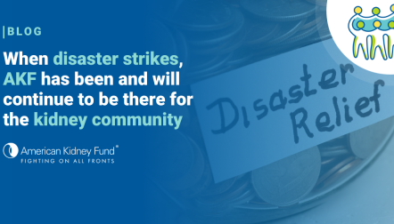 Glass jar with coins with "Disaster Relief" written on it with blue text overlay "When disaster strikes, AKF has been and will continue to be there for the kidney community"