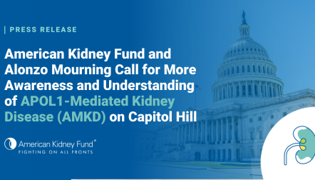Capitol building with blue text overlay, "American Kidney Fund and Alonzo Mourning Call for More Awareness and Understanding of APOL1-Mediated Kidney Disease (AMKD) on Capitol Hill"