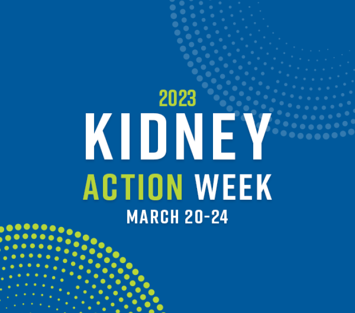 2023 Kidney Action Week | March 20-24
