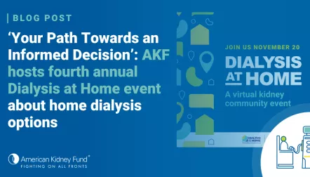 Dialysis at Home logo with blue text overlay, "'Your Path Towards an Informed Decision': AKF hosts fourth annual Dialysis at Home event about home dialysis options"