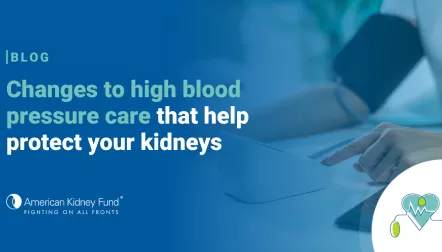 Person taking their blood pressure with blue text overlay, "Changes to high blood pressure care that help protect your kidneys"