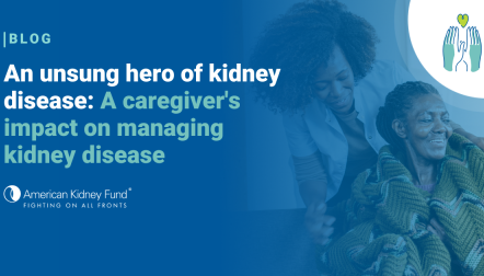 Black woman putting a blanket around the shoulders of another older Black woman with blue text overlay "An unsung hero of kidney disease: A caregiver's impact on managing kidney disease"