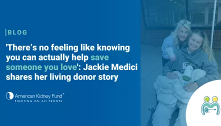 Jackie Medici in a wheelchair with mother behind her with blue text overlay, "'There's no feeling like knowing you can actually help save someone you love': Jackie Medici shares her living donor story"